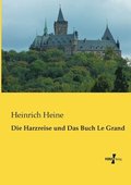 Die Harzreise und Das Buch Le Grand