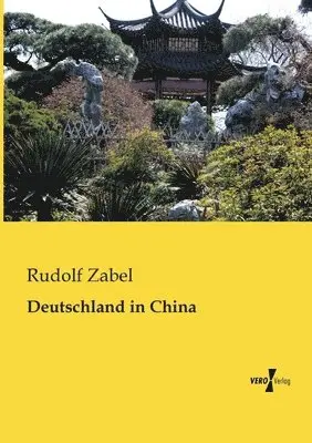Rudolf Zabel - Deutschland in China, Häftad. Tillgänglighet: Lägg i varukorg