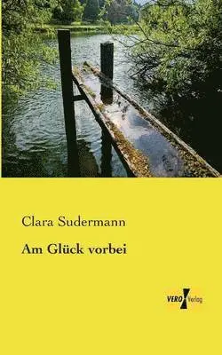 Clara Sudermann - Am Glück vorbei, Häftad. Tillgänglighet: Lägg i varukorg