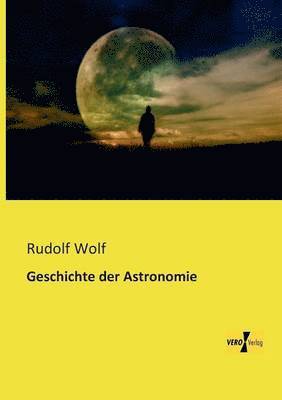 Rudolf Wolf - Geschichte der Astronomie, Häftad