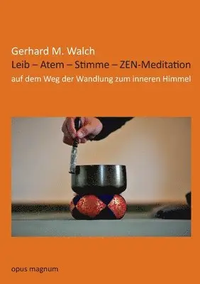 Gerhard M Walch - Leib - Atem - Stimme - ZEN-Meditation, Häftad. Tillgänglighet: Lägg i varukorg