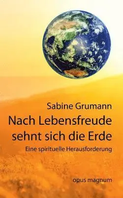 Sabine Grumann - Nach Lebensfreude sehnt sich die Erde, Häftad. Tillgänglighet: Lägg i varukorg