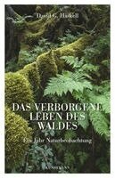 David G. Haskell - Das verborgene Leben des Waldes, Inbunden
