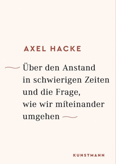 Axel Hacke - Über den Anstand in schwierigen Zeiten und die Frage, wie wir miteinander umgehen, E-bok