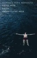 Francesca Maria Benvenuto - Dieses Meer, dieses unerbittliche Meer, Inbunden. Tillgänglighet: Lägg i varukorg