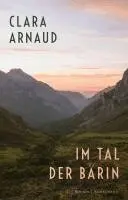 Clara Arnaud - Im Tal der Bärin, Inbunden. Tillgänglighet: Lägg i varukorg