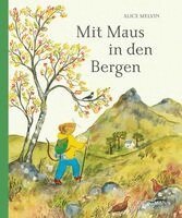 Alice Melvin - Mit Maus in den Bergen, Inbunden
