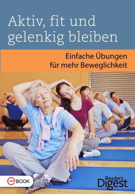 Reader's Digest - Aktiv, fit und gelenkig bleiben, E-bok