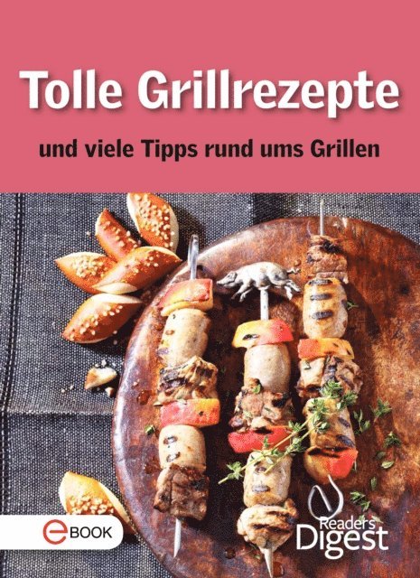 Reader's Digest - Tolle Grillrezepte und viele Tipps rund ums Grillen, E-bok