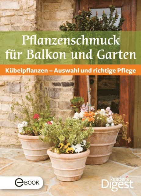Reader's Digest - Pflanzenschmuck für Balkon und Terrasse, E-bok