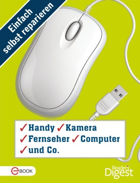Reader's Digest - Einfach selbst reparieren - Handy, Kamera, Fernseher, Computer und Co., E-bok