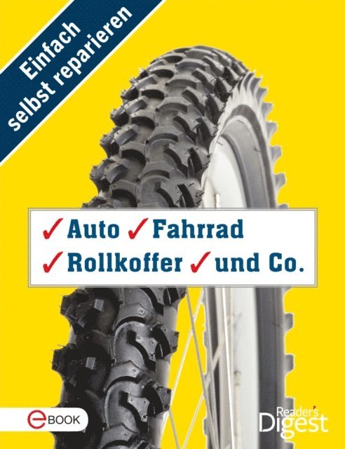 Reader's Digest - Einfach selbst reparieren - Auto, Fahrrad, Rollkoffer und Co., E-bok