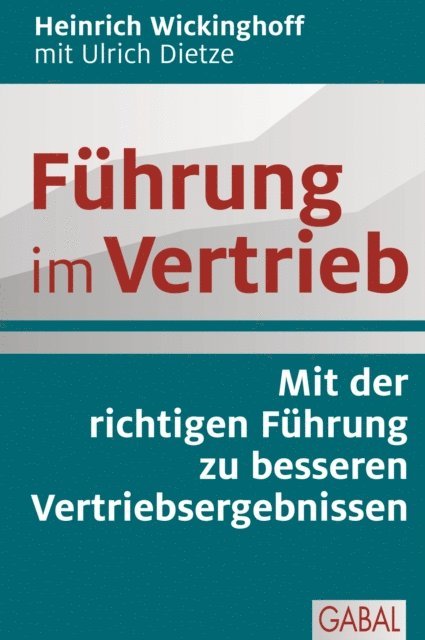 Ulrich Dietze, Heinrich Wickinghoff - Führung im Vertrieb, E-bok