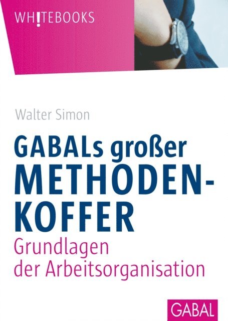 Walter Simon - GABALs großer Methodenkoffer. Grundlagen der Arbeitsorganisation, E-bok