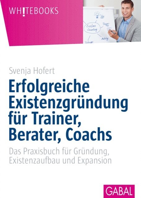 Svenja Hofert - Erfolgreiche Existenzgründung für Trainer, Berater, Coachs, E-bok
