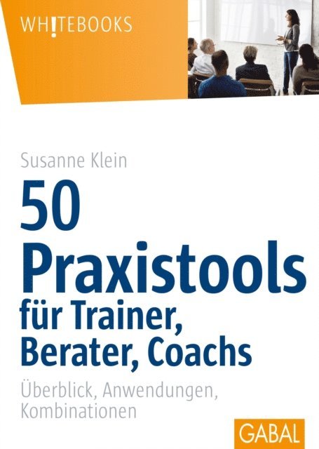 Susanne Klein - 50 Praxistools für Trainer, Berater und Coachs, E-bok