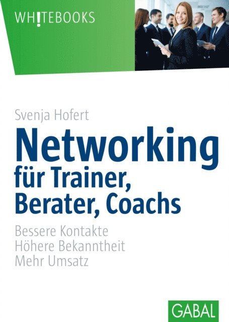 Svenja Hofert - Networking für Trainer, Berater, Coachs, E-bok
