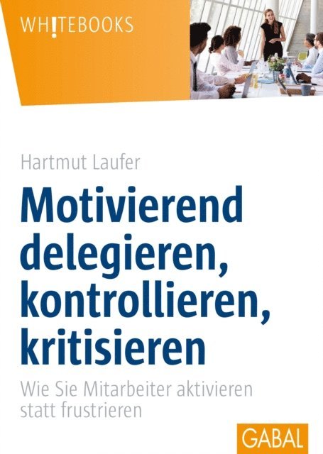 Hartmut Laufer - Motivierend delegieren, kontrollieren, kritisieren, E-bok