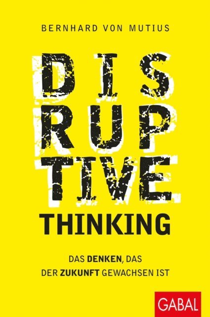 Bernhard von Mutius - Disruptive Thinking, E-bok
