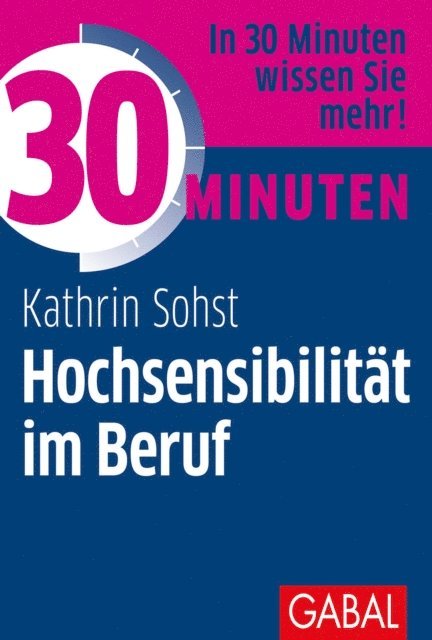 Kathrin Sohst - 30 Minuten Hochsensibilität im Beruf, E-bok