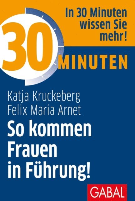 Felix Maria Arnet, Katja Kruckeberg - 30 Minuten So kommen Frauen in Führung!, E-bok