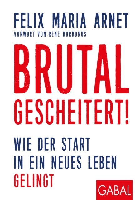 Felix Maria Arnet - Brutal gescheitert!, E-bok