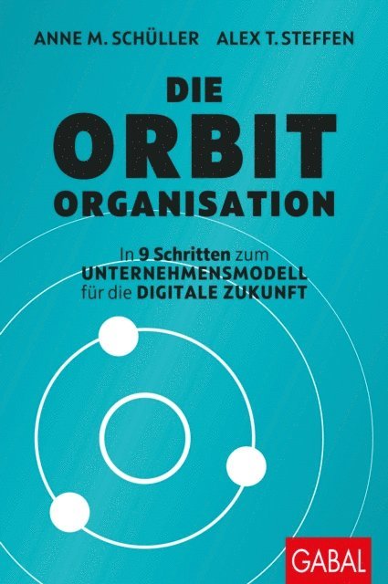 Alex T. Steffen, Anne M. Schuller - Die Orbit-Organisation, E-bok