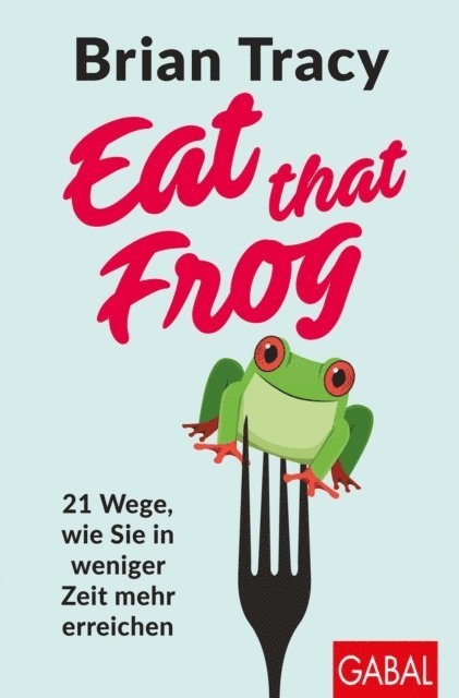 Brian Tracy - Eat that Frog, E-bok