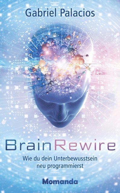 Gabriel Palacios - BrainRewire, E-bok