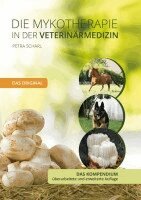 Petra Scharl - Die Mykotherapie in der Veterinärmedizin - Das Kompendium, Inbunden