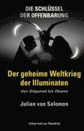Die Schl�ssel der Offenbarung: Der geheime Weltkrieg der Illuminaten