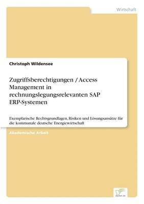 Christoph Wildensee - Zugriffsberechtigungen / Access Management in rechnungslegungsrelevanten SAP ERP-Systemen, Häftad. Tillgänglighet: Lägg i varukorg
