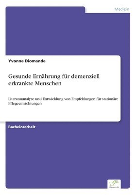 Yvonne Diomande - Gesunde Ernährung für demenziell erkrankte Menschen, Häftad