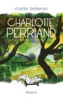 Charles Berberian - Charlotte Perriand, Inbunden