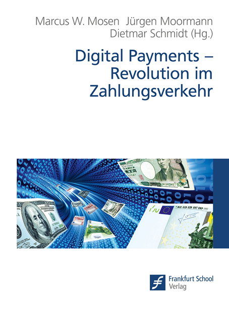 Dietmar Schmidt, Jurgen Moormann, Marcus W. Mosen - Digital Payments - Revolution im Zahlungsverkehr, E-bok