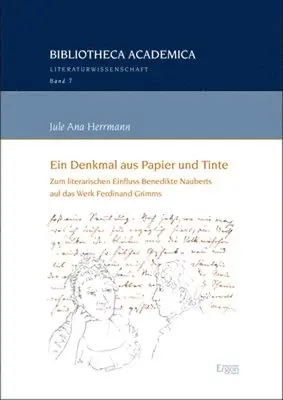 Jule Ana Herrmann - Ein Denkmal Aus Papier Und Tinte: Zum Literarischen Einfluss Benedikte Nauberts Auf Das Werk Ferdinand Grimms, Häftad. Tillgänglighet: Lägg i varukorg