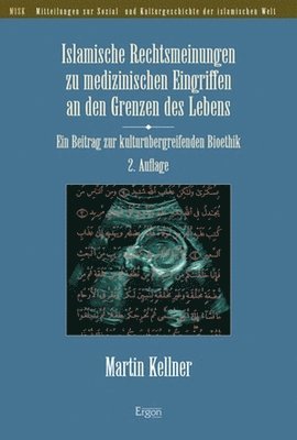 Martin Kellner - Islamische Rechtsmeinungen Zu Medizinischen Eingriffen an Den Grenzen Des Lebens: Ein Beitrag Zur Kulturubergreifenden Bioethik, Häftad