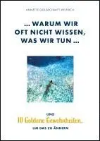 Annette Goldschmitt-Helfrich - Warum wir oft nicht wissen, was wir tun ..., Häftad. Tillgänglighet: Lägg i varukorg