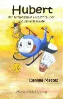 Daniela Mattes - Hubert der himmelblaue Hubschrauber und seine Freunde, Häftad. Tillgänglighet: Lägg i varukorg