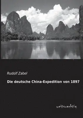 Rudolf Zabel - Deutsche China-Expedition Von 1897, Häftad. Tillgänglighet: Lägg i varukorg