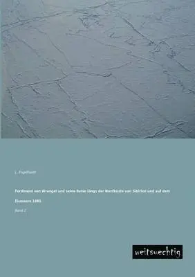 L Engelhardt - Ferdinand Von Wrangel Und Seine Reise Langs Der Nordkuste Von Sibirien Und Auf Dem Eismeere 1885, Häftad. Tillgänglighet: Lägg i varukorg