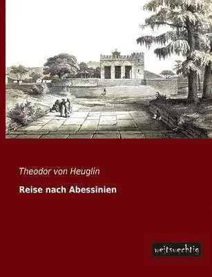Theodor Von Heuglin - Reise Nach Abessinien, Häftad. Tillgänglighet: Lägg i varukorg