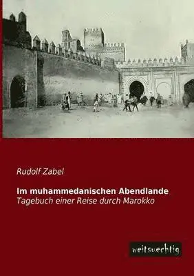 Rudolf Zabel - Im Muhammedanischen Abendlande, Häftad. Tillgänglighet: Lägg i varukorg