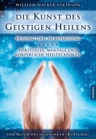 William Walker Atkinson - Die Kunst des Geistigen Heilens, Häftad