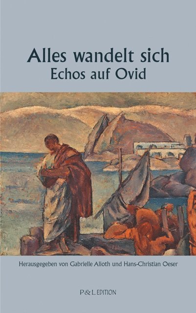 Hans-Christian Oeser, Gabrielle Alioth - Alles wandelt sich - Echos auf Ovid, E-bok