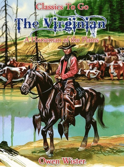 Owen Wister - Virginian, a Horseman of the Plains, E-bok