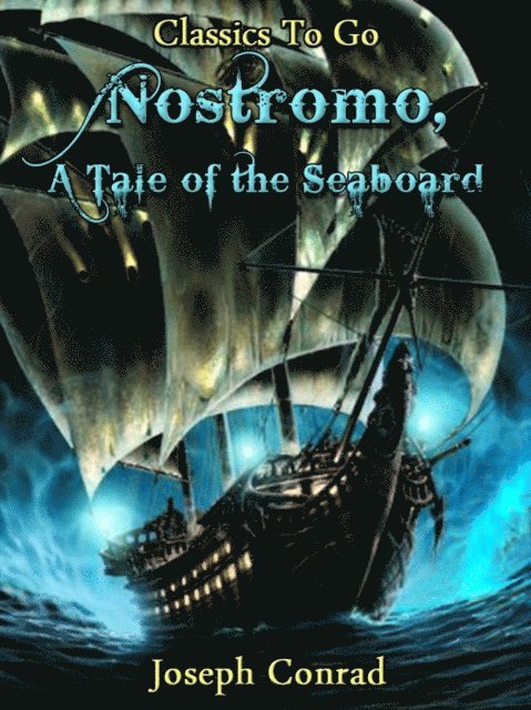 Joseph Conrad - Nostromo, a Tale of the Seaboard, E-bok