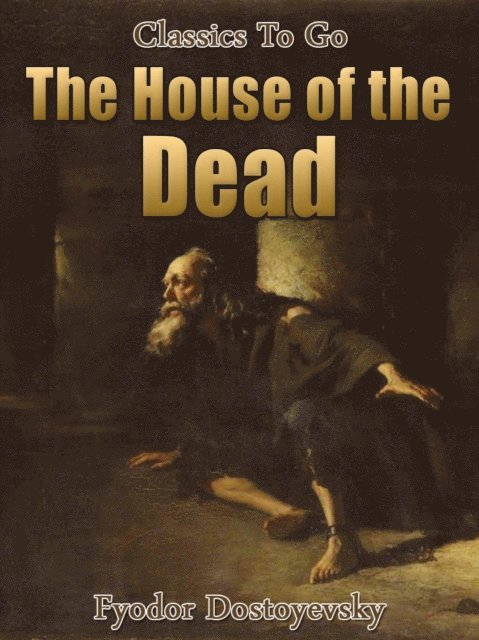 Fyodor Dostoyevsky - House of the Dead, E-bok