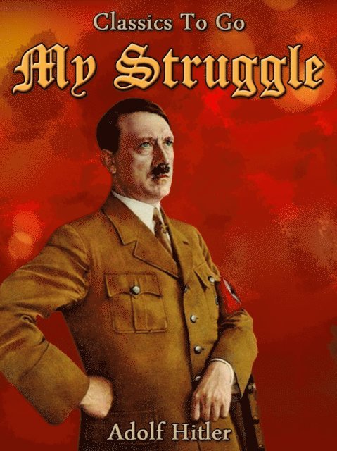 Adolf Hitler - My Struggle, E-bok