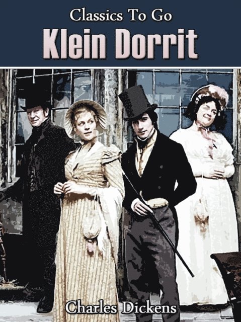 Charles Dickens - Klein Dorrit, E-bok